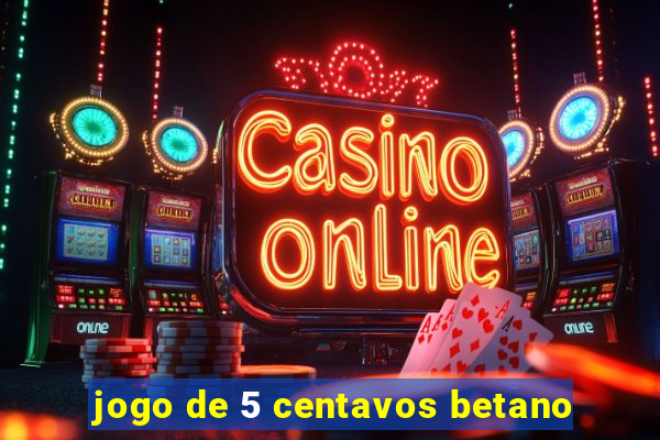 jogo de 5 centavos betano